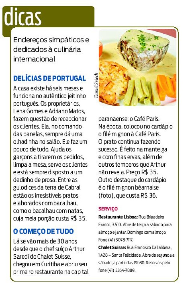 Veja alguns endereços simpáticos e dedicados à culinária internacional | 