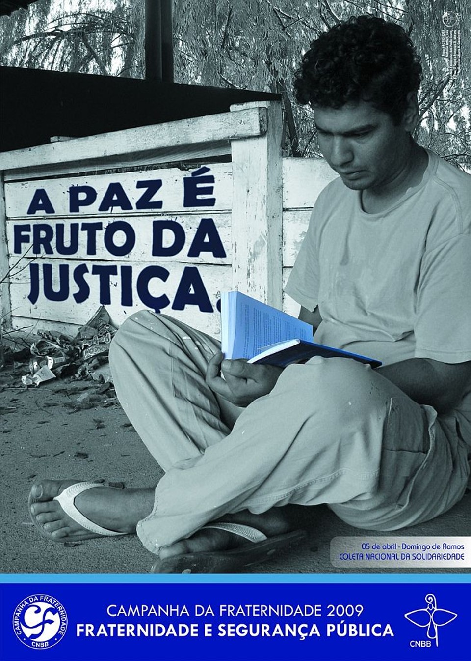 Campanha da Fraternidade debate violência Cartaz da Campanha da Fraternidade 2009, com o lema A paz é fruto da Justiça | Divulgação