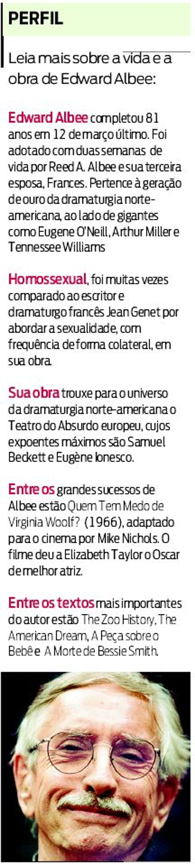 Leia mais sobre a vida e a obra de Edward Albee |