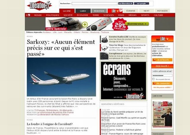 Uma declaração do presidente francês, Nicolas Sarkozy, que diz que não há nenhum elemento preciso sobre o que ocorreu com a aeronave desaparecida, está na principal chamada do site do jornal francês Libération. O jornal traz ainda uma lista com a nacionalidade dos passageiros do voo, o comunicado da Air France e uma análise sobre a possibilidade de um raio ter causado o desaparecimento |