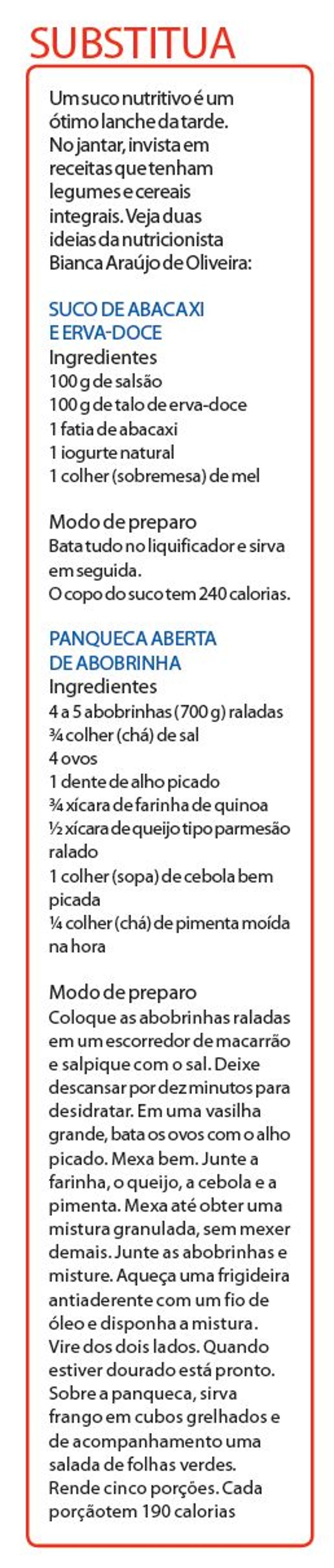 Veja duas ideias para o lanche da tarde, com suco, e para o jantar com legumes |