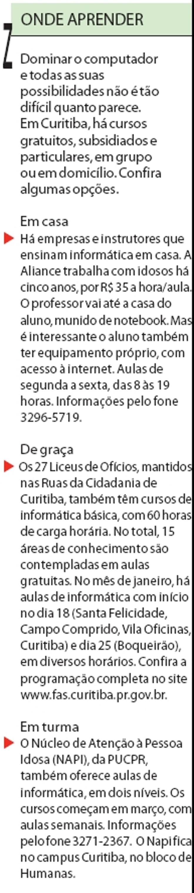 Confira algumas opções de onde aprender | 