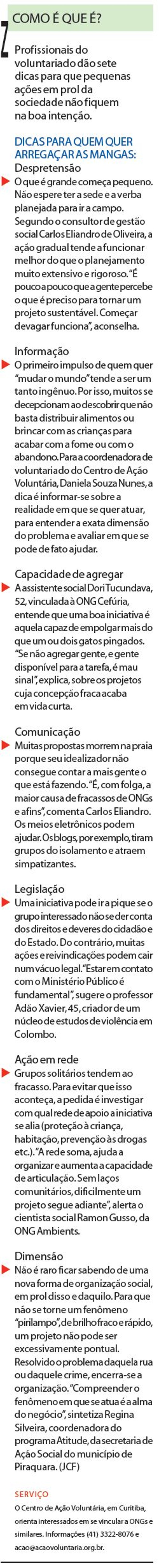 Confira dicas para quem quer arregaçar as mangas |