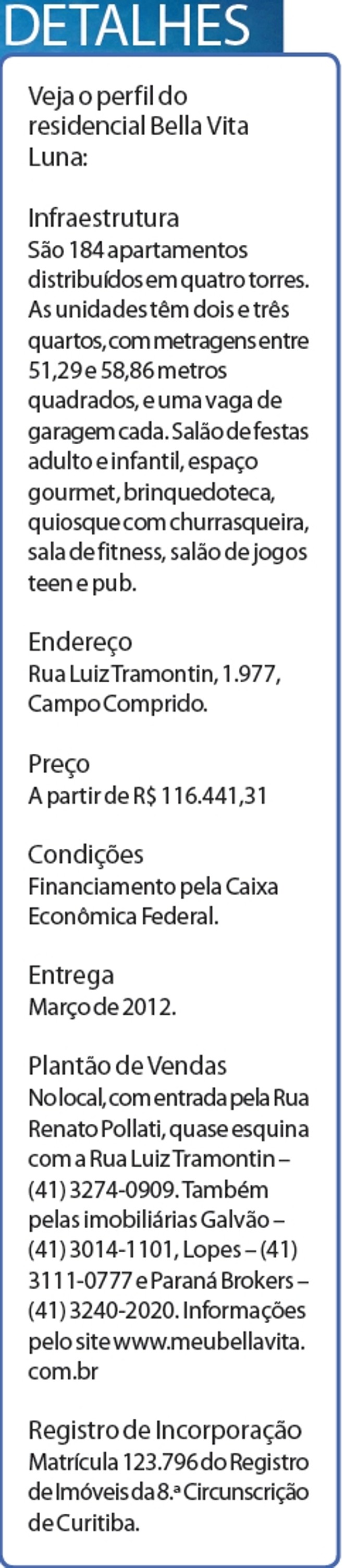 Veja o perfil do residencial Bella Vita Luna |