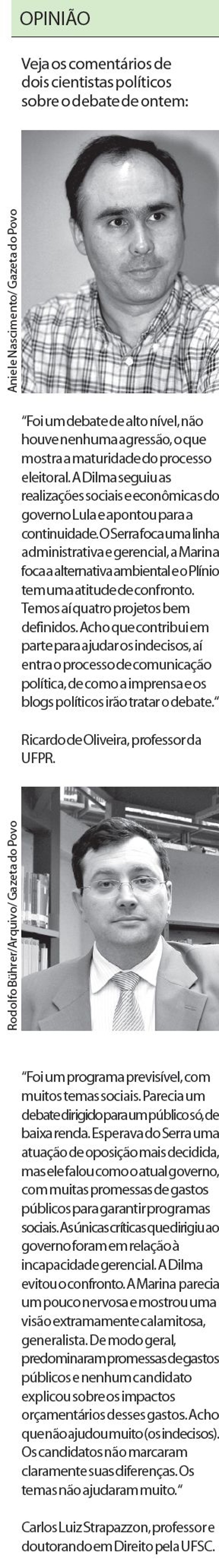 Veja os comentários de dois cientistas políticos sobre o debate | 
