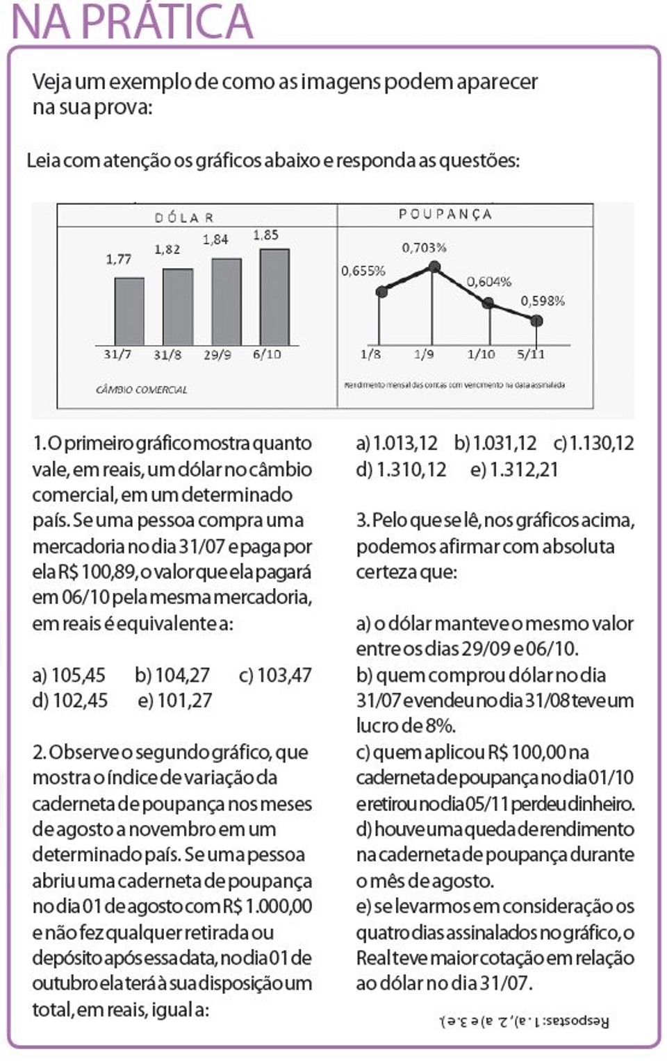 Saiba como ler gráficos e detonar nos testes Veja um exemplo de como as imagens podem aparecer na sua prova |