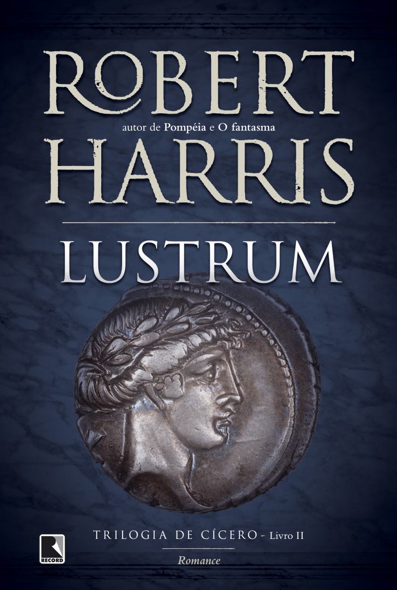 Serviço:Lustrum, de Robert Harris e tradução de Domingos Demasi, 420 páginas, pela Editora Record. Preço: R$ 54,90 |