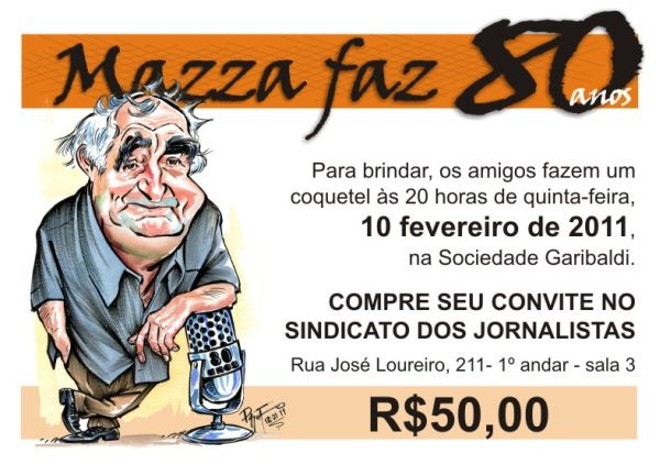Lenda viva do jornalismo paranaense, Luiz Geraldo Mazza (no traço de Paixão) vai ganhar uma big festa pelos seus 80 anos no dia 10 de fevereiro, na Sociedade Garibaldi. A comissão organizadora é composta pelos colegas Miriam Karam, Nilson Monteiro e Jaime Lechinski. Os convites estão à venda no Sindicato dos Jornalistas a R$ 50,00 |