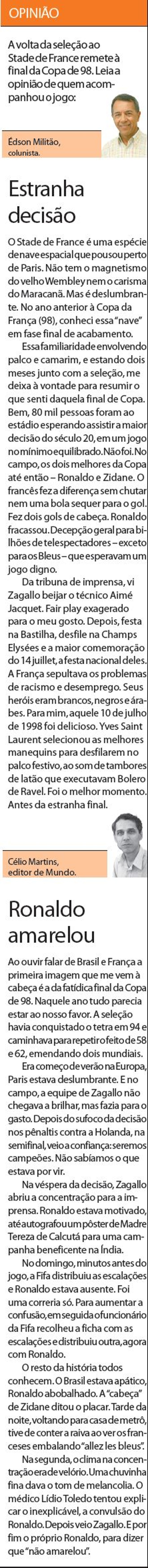 Veja a opinião de quem acompanhou a final da Copa de 98 e a volta da seleção ao estádio | 