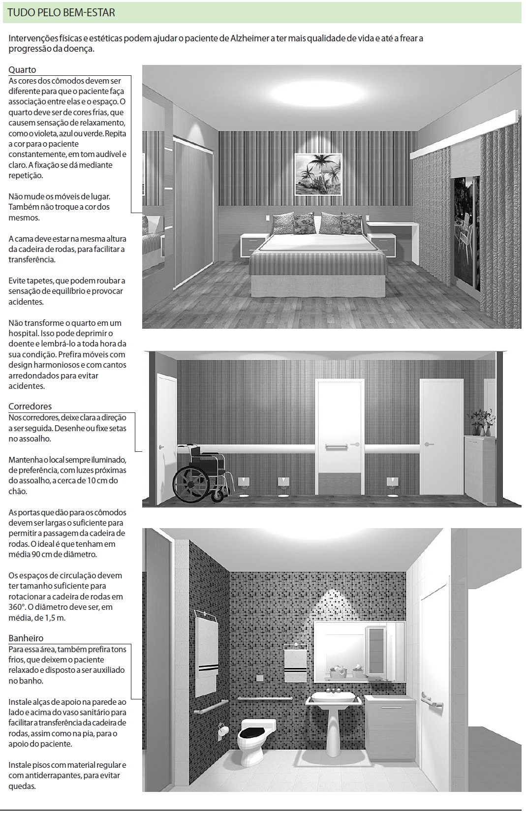 Intervenções físicas e estéticas podem ajudar o paciente de Alzheimer. Veja: |