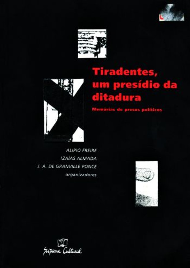 Tiradentes, um presídio da ditadura: livro conta histórias da cadeia | 