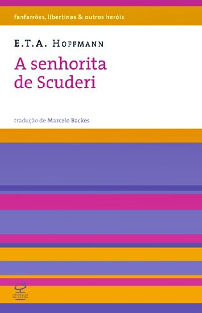 Serviço A Senhorita de Scuderi, de de E.T.A. Hoffman. Tradução de Marcelo Backes. Civilização Brasileira, 144 págs. R$ 30 |
