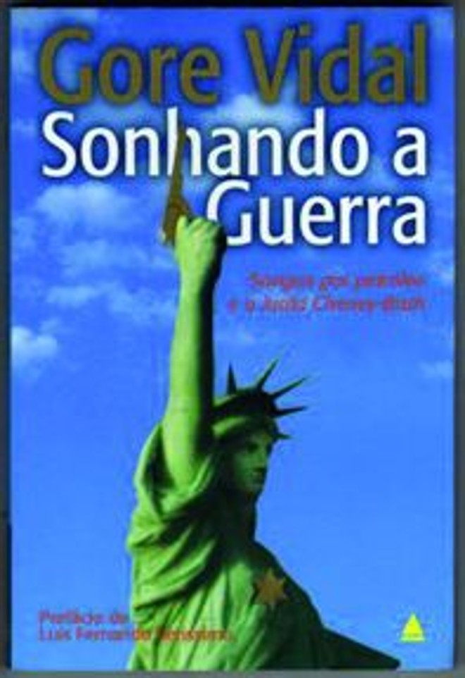 Sonhando a Guerra: Sangue por Petróleo e Junta Cheney-Bush (2002)- Nova Fronteira, 176 págs., R$ 30,90. Ensaios |