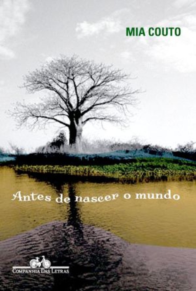 Antes do Nascer do Mundo (2009). Companhia das Letras. 280 págs. R$ 46,50. Romance |