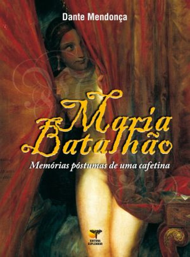 Romance: Maria Batalhão Memórias Póstumas de uma Cafetina. Dante Mendonça. Editora Esplendor, 288 págs., R$ 45. Lançamento. Livrarias Curitiba Boca Maldita (Av. Luiz Xavier, 78, Centro), (41) (41) 3330-5133. Dia 1º de dezembro, das 10 horas às 13h30. Entrada franca |