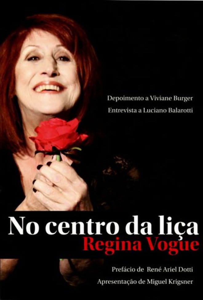 Biografia: No Centro da Liça Regina Vogue. Viviane Burger e Luciano Balarotti. Edição do autor, 184 pág., R$ 20. Disponível para compra no teatro |