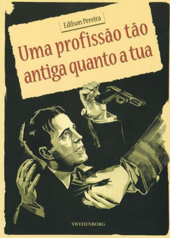 Contos:Uma Profissão Tão Antiga Quanto a Tua Edilson Pereira. Swedenborg. 202 págs. R$ 18 | 