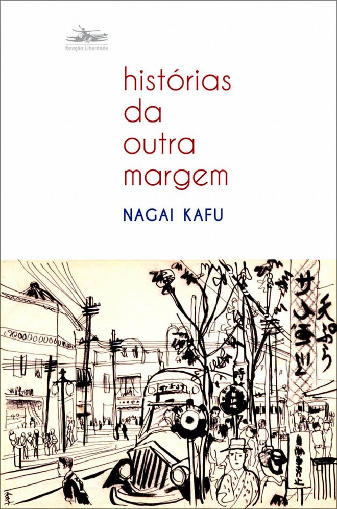 Romance - Histórias da Outra Margem - Nagai Kafu. Tradução de Andrei Cunha. Estação Liberdade, 128 págs., R$ 29. |