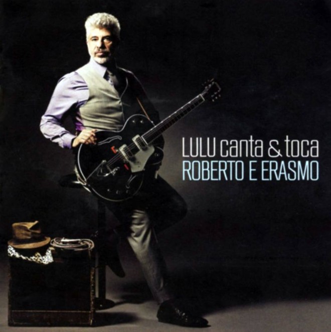 Lançamento - Lulu Santos Canta & Toca Roberto e Erasmo - Lulu Santos. Sony Music. R$ 24. Pop |