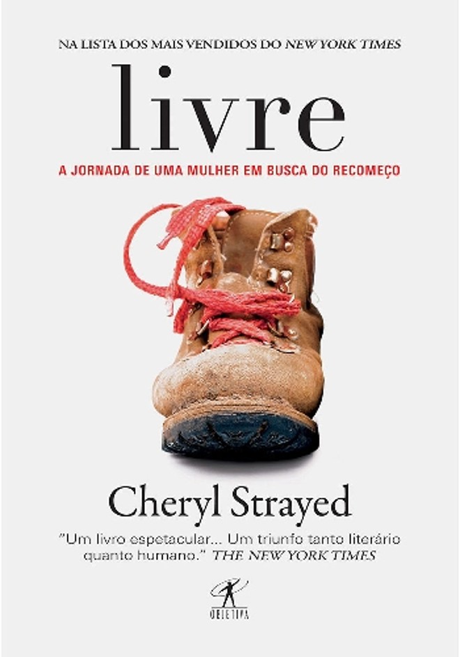 Livre A Jornada de Uma Mulher em Busca do Recomeço- Cheryl Strayed. Tradução de Débora Chaves. Objetiva, 376 págs., R$ 39,90 |