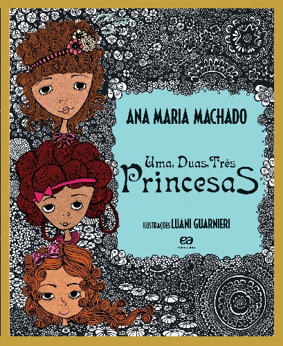 Infantil -Uma, Duas, Três Princesas- Ana Maria Machado. Ilustrações de Luani Guarnieri. Editora Ática, 40 págs., R$ 32,90. |