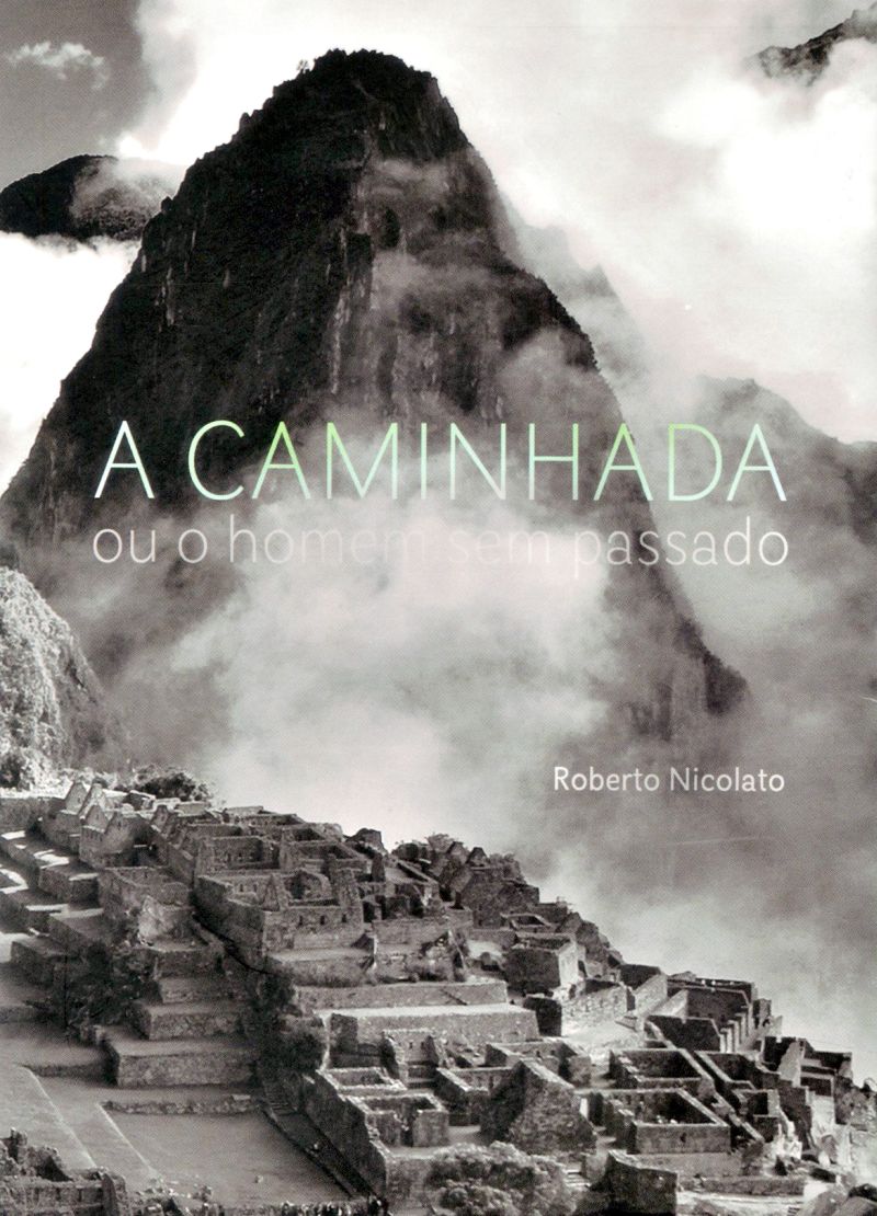 Livro - A Caminhada ou o Homem sem Passado - Roberto Nicolato. Blanche Edições, 112 págs., R$ 25. Romance | Reprodução