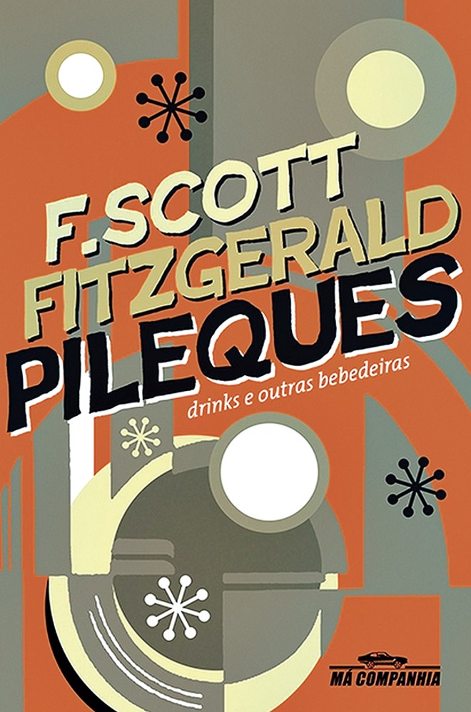 Compilação - Pileques. F. Scott Fitzgerald. Tradução de Donaldson M. Garschagen. Companhia das Letras, 112 págs., R$ 29 |
