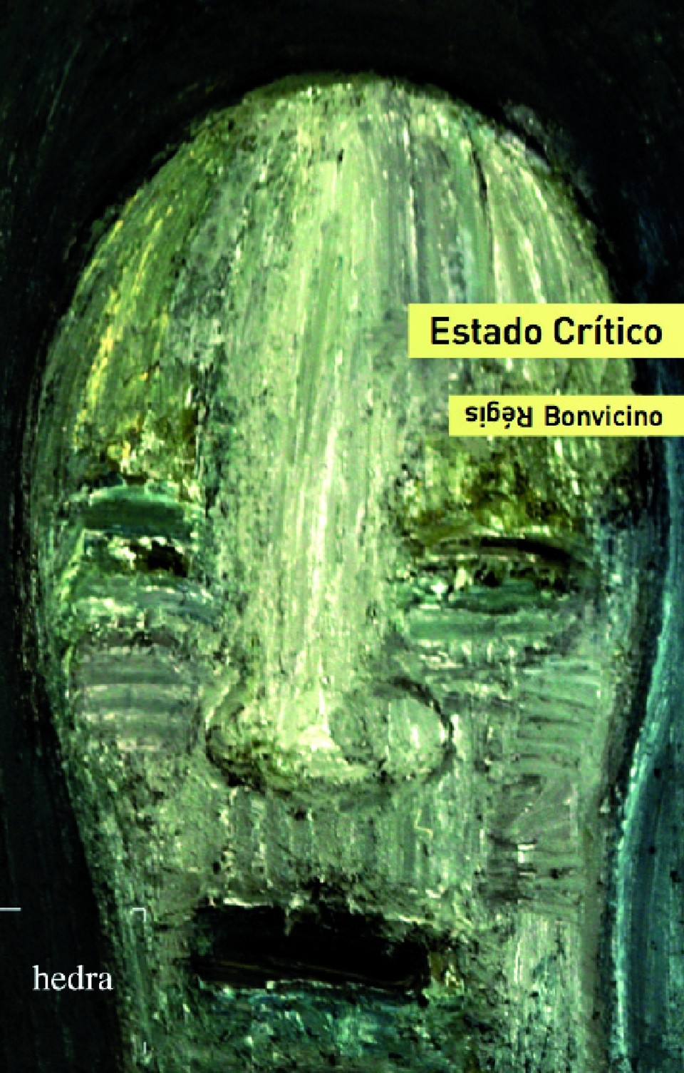 Livro: Estado Crítico- Régis Bonvicino. Hedra, 114 págs. R$ 34. Poesia. |
