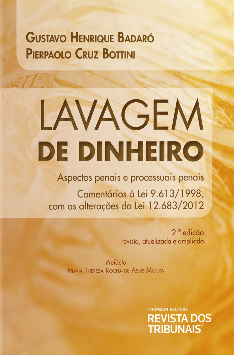 Lavagem de dinheiro- Gustavo Henrique Righy Ivahy Badaro e Pierpaolo Cruz Bottini, 400 páginas. Editora: Revista dos Tribunais. Preço: R$ 74,4o |