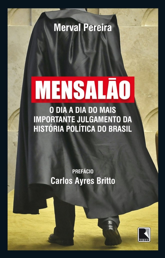 Artigos Do Mensalão:Com prefácio do ex-presidente do Supremo Tribunal Federal (STF) Carlos Ayres Britto, o livro reúne os artigos sobre o mensalão do jornalista e comentarista da Globo News, rádio CBN e jornal O Globo Merval Pereira. Por meio da análise e da posição do jornalista, a obra destrincha a história do julgamento e comenta o surgimento de personagens, heróis e vilões, e seus papéis na história política recente. | 