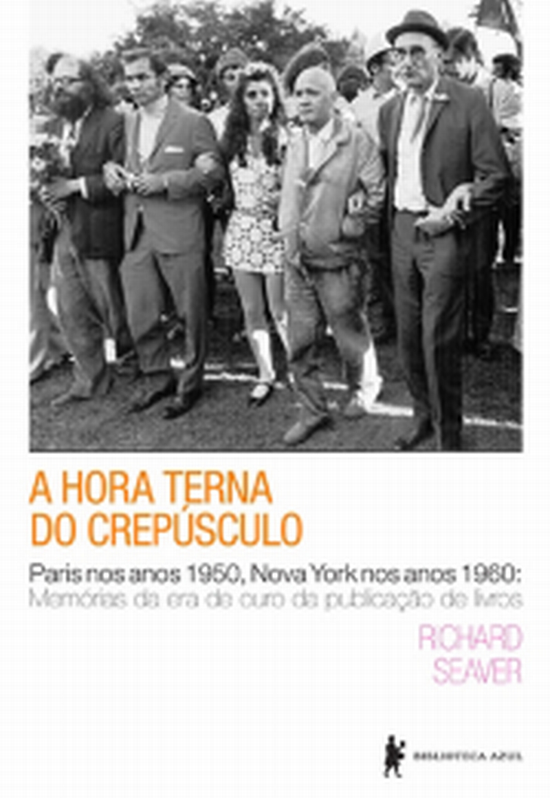 Livro - A Hora Terna do Crepúsculo - Richard Seaver. Tradução de Cid Knipel. Globo Livros, 576 págs., R$ 64,90 |