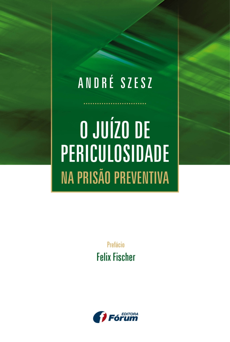 O juízo de periculosidade na prisão preventiva André Szesz, 115 páginas. Editora: Fórum. Preço: R$ 46 |