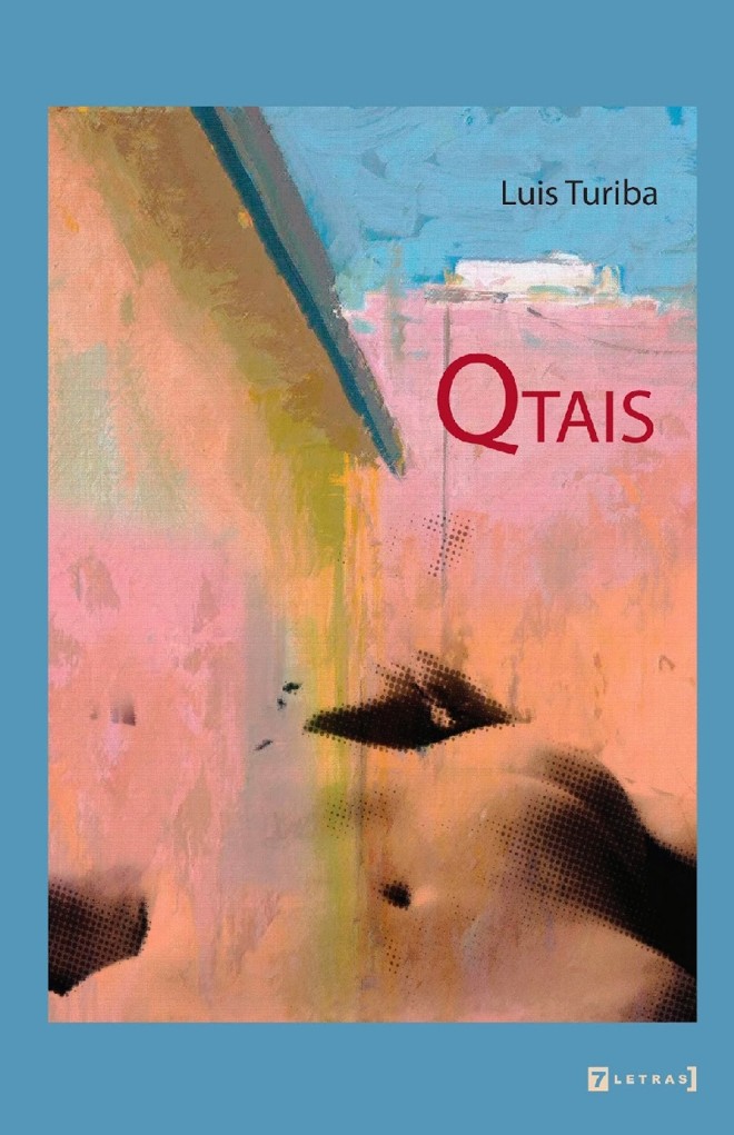 Livro: Qtais. Luis Turiba. Editora 7 Letras, 162 págs., R$ 37. Poesia. |