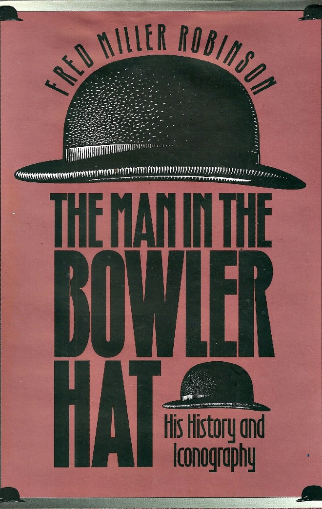 Presença marcante do chapéu-coco no século 20 é tema do livro The Man in the Bowler Hat: His History and Iconography, de Fred Miller Robinson |