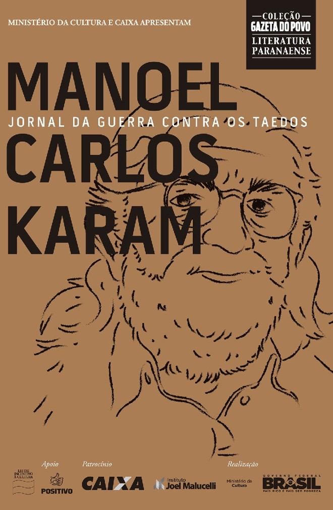 Jornal da Guerra Contra os Taedos:Um relato com ironia e humor sobre uma disputa bélica e a desmistificação do discurso de guerra conduz o livro do escritor e jornalista Manoel Carlos Karam. O livro, que ganhou publicação póstuma, agora foi reeditado |