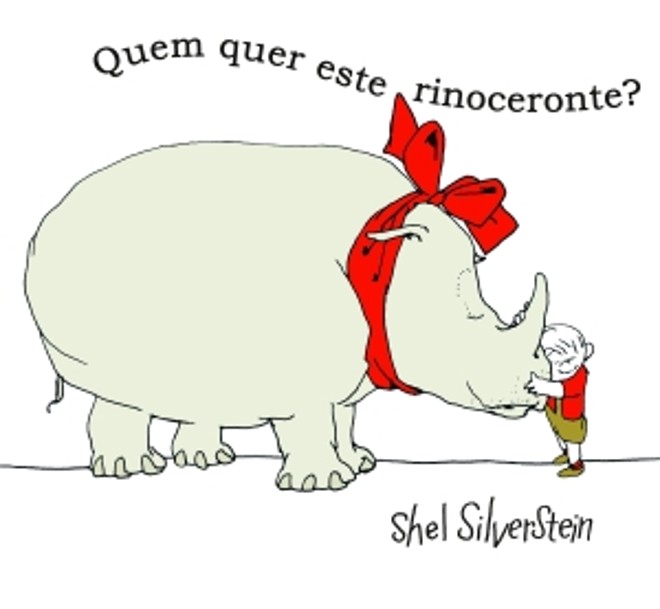 Quem Quer Este Rinoceronte?:Shel Silverstein. Tradução de Alípio Correia de Franca Neto. Cosac Naify, 64 páginas com 44 ilustrações, R$ 45 |
