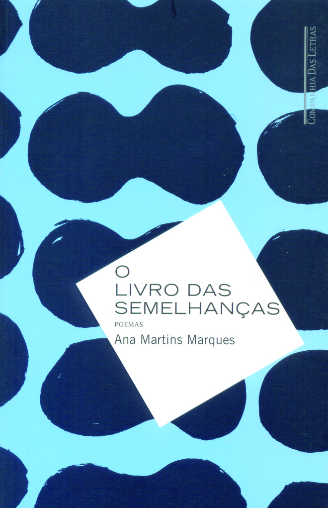 6. O livro das semelhanças, Ana Martins Marques (Companhia das Letras, 112 pp., R$ 33) Ana nos entrega e revela a cartografia do mundo. Parece geógrafa de solidões, amores, viagens, do mar e, até mesmo, dos livros. (VHT) | 