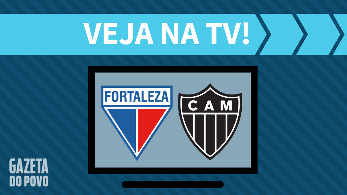 Fortaleza x Atlético-MG: veja na TV