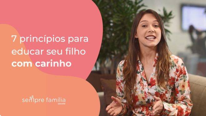 7 princípios para educar seu filho com carinho