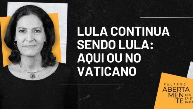 Lula continua sendo Lula, aqui ou no Vaticano Lula continua sendo Lula, aqui ou no Vaticano