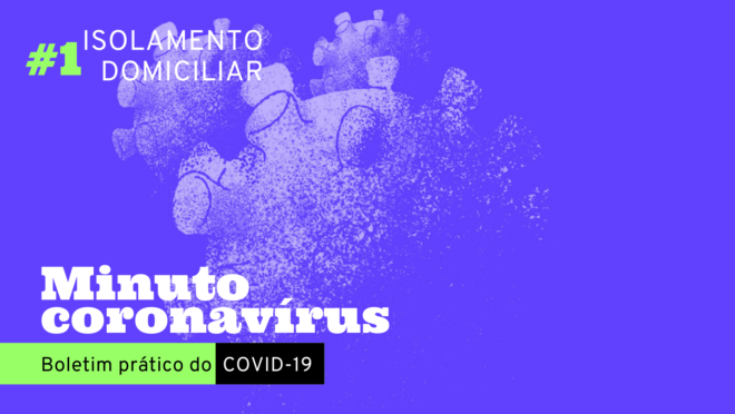 Coronavírus: isolamento domiciliar