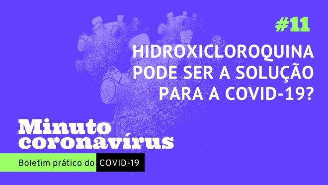 Minuto coronavírus: hidroxicloroquina pode ser a solução para a Covid-19?