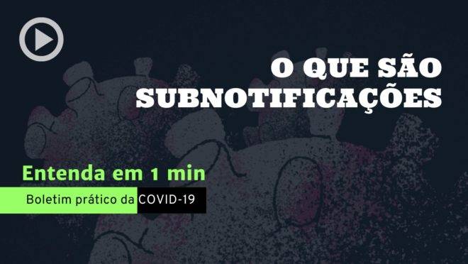 Entenda em 1 minuto: o que são as subnotificações de coronavírus