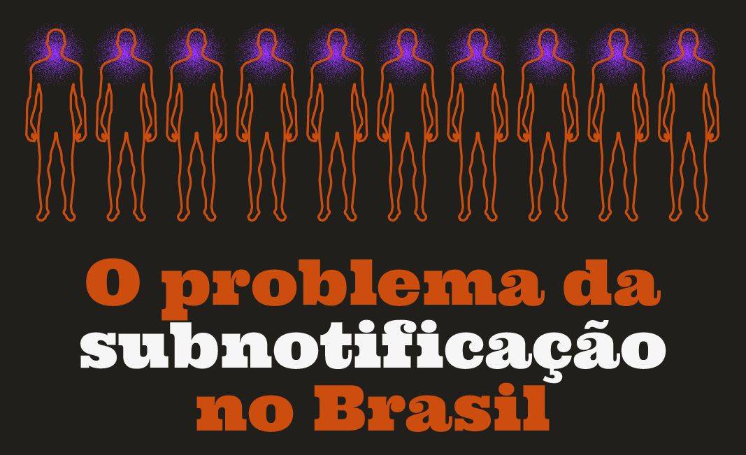 O drama da subnotificação no Brasil: quantos casos realmente o país tem?