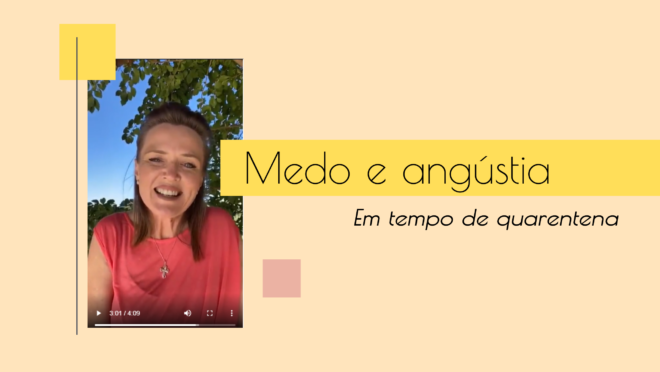 Medo e angústia em tempo de quarentena