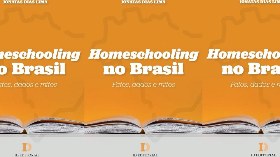 Por que comecei a escrever sobre educação domiciliar Livro "Homeschooling no Brasil: fatos, dados e mitos" foi recentemente lançado