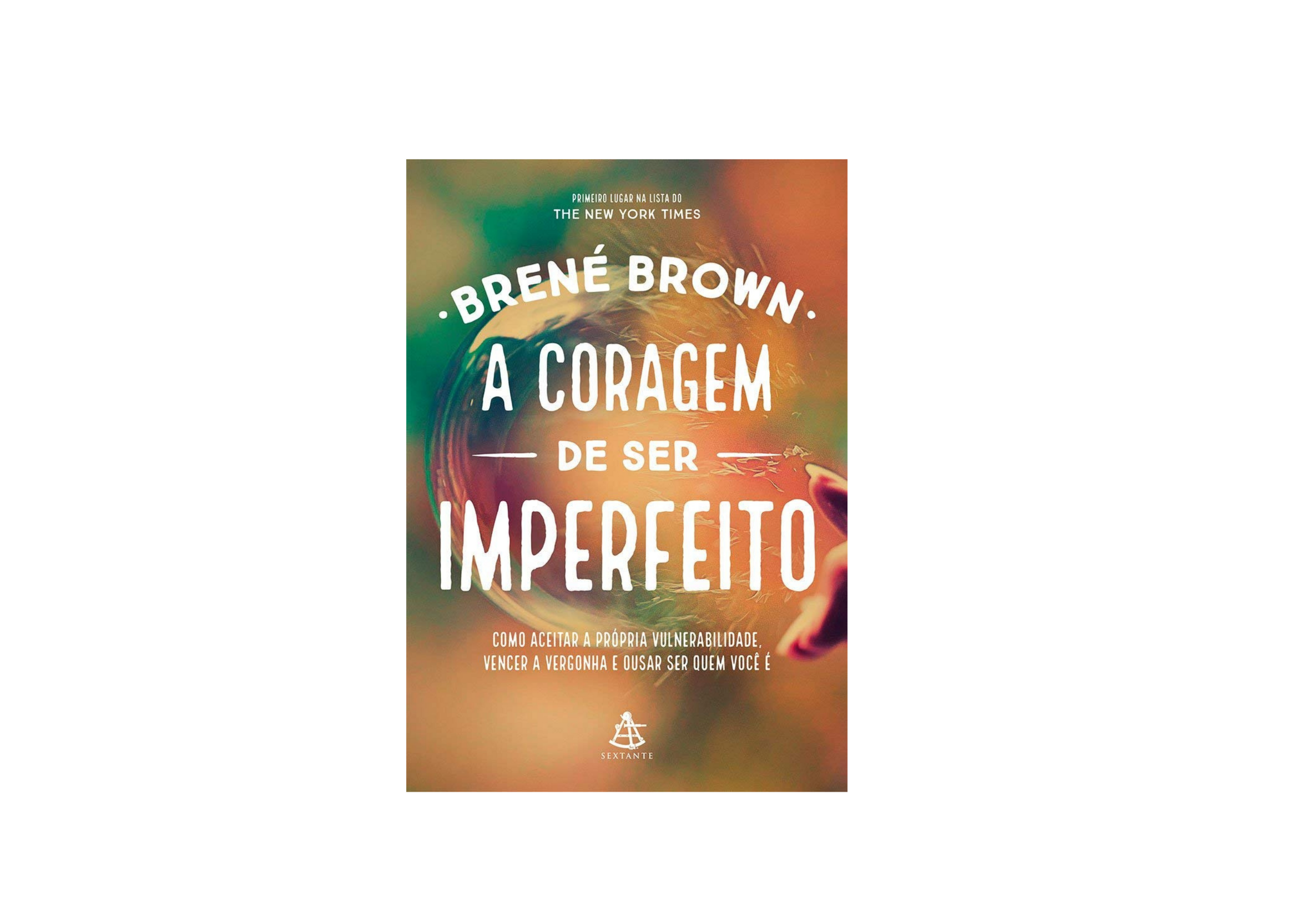 Dicas culturais: Livro “A coragem de ser imperfeito”, de Brené Brown Dicas culturais: Livro “A coragem de ser imperfeito”, de Brené Brown