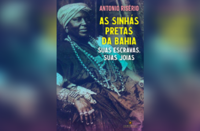 “As sinhás pretas da Bahia” revela complexidade da sociedade escravista “As sinhás pretas da Bahia” revela complexidade da sociedade escravista