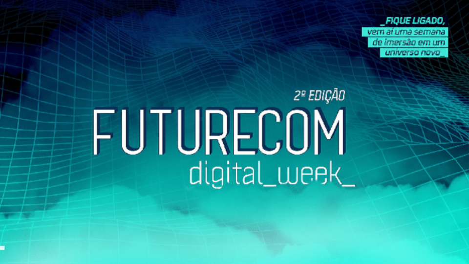 Agenda: Futurecom Digital Week debate 5G, IA e internet das coisas Futurecom Digital Week acontece de 8 a 11 de novembro