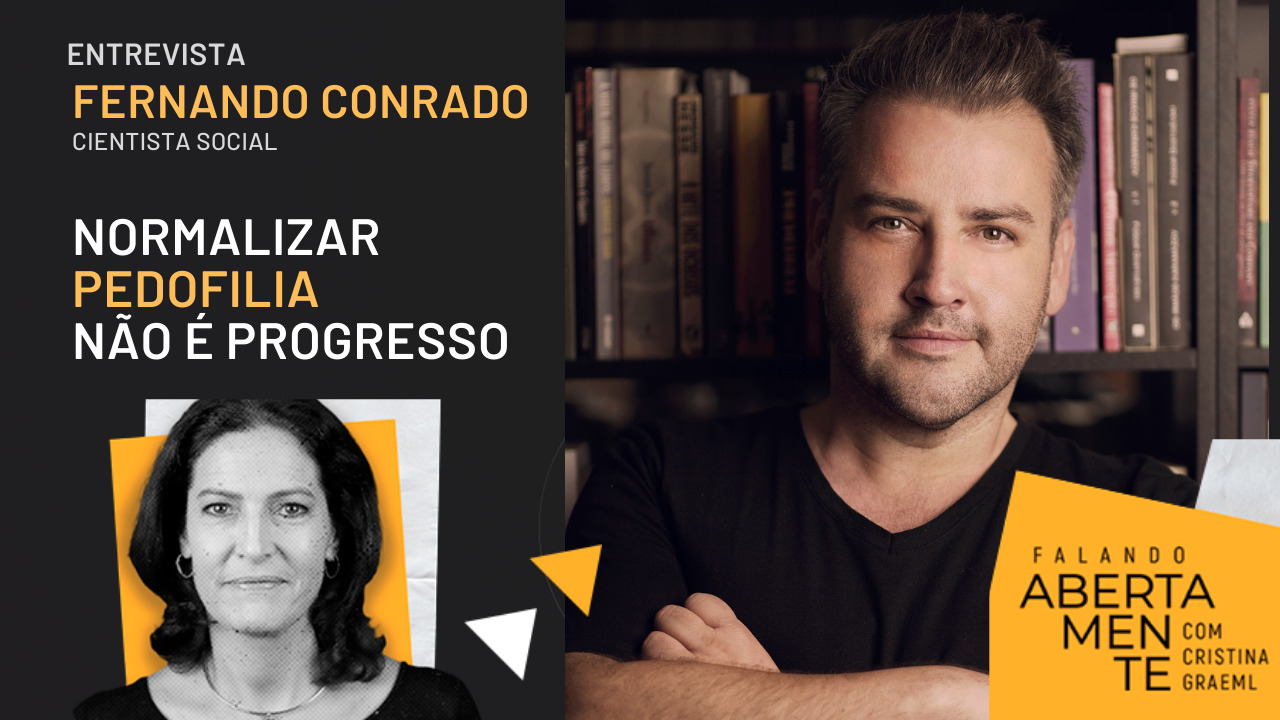 Fernando Conrado fala sobre os riscos da normalização da pedofilia